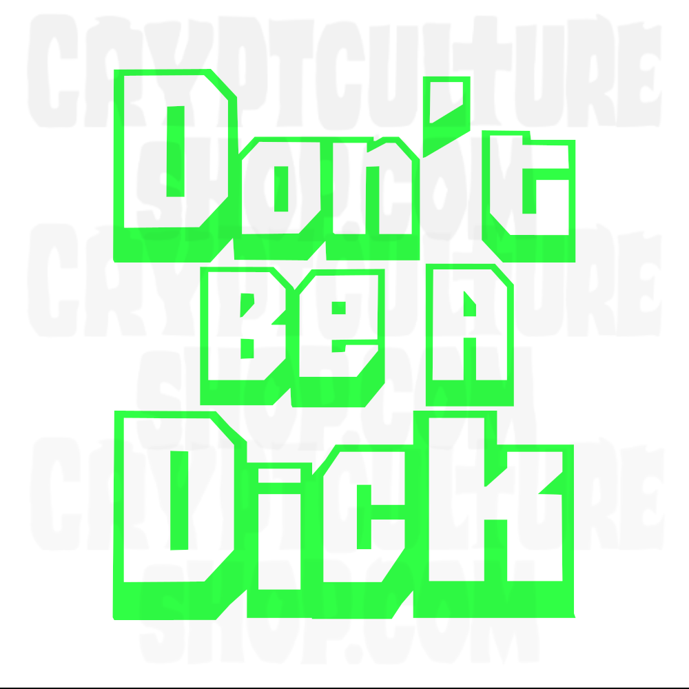 Don't Be a Dick Vinyl Decal