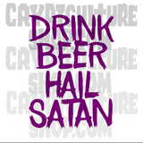 Satan! Drink Beer Hail Satan Vinyl Decals