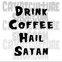 Satan! Drink Coffee Hail Satan Vinyl Decals