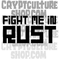 Fight Me in RUST Vinyl Decal