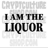 Trailer Park Boys Lahey I am the Liquor Vinyl Decal