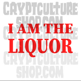 Trailer Park Boys Lahey I am the Liquor Vinyl Decal