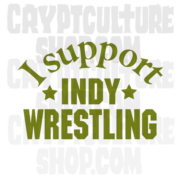 Pro Wrestling I Support Indy Wrestling Vinyl Decal