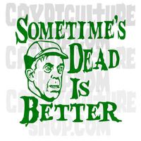 Pet Semetary Sometimes Dead is Better Jud Vinyl Decal