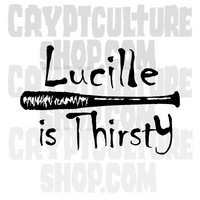 Walking Dead Lucille is Thirsty Vinyl Decal Sticker