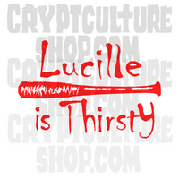 Walking Dead Lucille is Thirsty Vinyl Decal Sticker