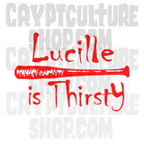 Walking Dead Lucille is Thirsty Vinyl Decal Sticker