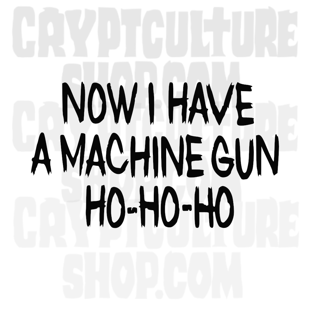 Die Hard Now I Have a Machine Gun Vinyl Decal