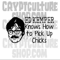 True Crime Ed Kemper Pick up Chicks Vinyl Decal