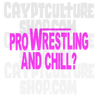 Pro Wrestling and Chill? Vinyl Decal