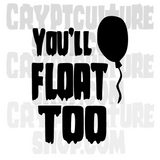 It You'll Float Too Vinyl Decal