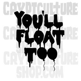 It You'll Float Too Vinyl Decal