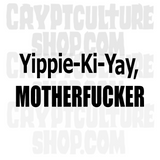 Die Hard Yippie Ki Yay Motherfucker Vinyl Decal
