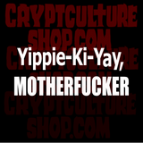 Die Hard Yippie Ki Yay Motherfucker Vinyl Decal