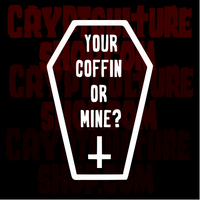 Horror Your Coffin or Mine? Vinyl Decal